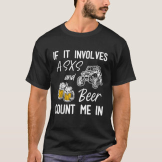If It Involves A Sxs And Beer Count Me In SXS 4 Wh T-Shirt
