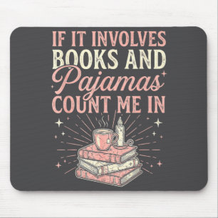 If It Involves Books & Pajamas Count Me In Cut Mouse Pad