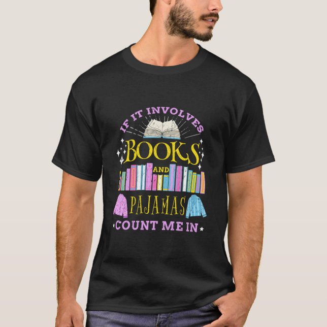 If It Involves Books And Pajamas Count Me In T-Shirt (Front)