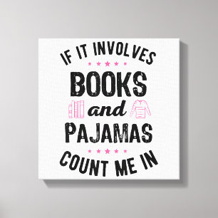 If It Involves Books and Pyjamas Book Lover Bookwo Canvas Print