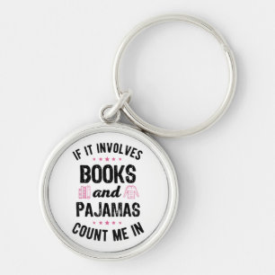 If It Involves Books and Pyjamas Book Lover Bookwo Keychain