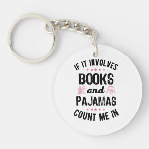 If It Involves Books and Pyjamas Book Lover Bookwo Keychain