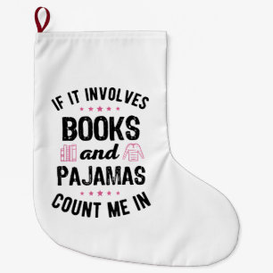 If It Involves Books and Pyjamas Book Lover Bookwo Large Christmas Stocking