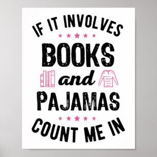 If It Involves Books and Pyjamas Book Lover Bookwo Poster