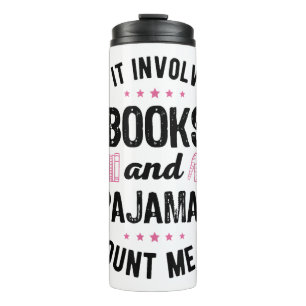 If It Involves Books and Pyjamas Book Lover Bookwo Thermal Tumbler