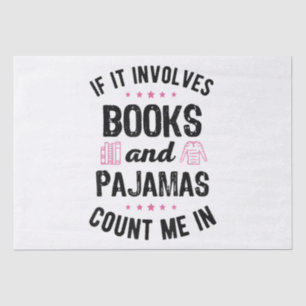 If It Involves Books and Pyjamas Book Lover Bookwo Tissue Paper