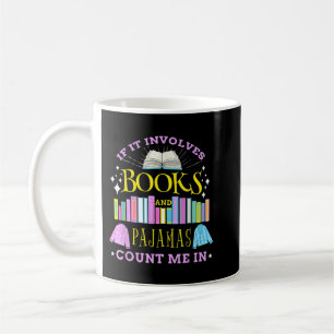 If It Involves Books and Pyjamas Count Me In Libra Coffee Mug