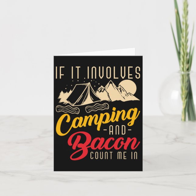 If It Involves Camping And Bacon Count Me In Funny Card (Front)