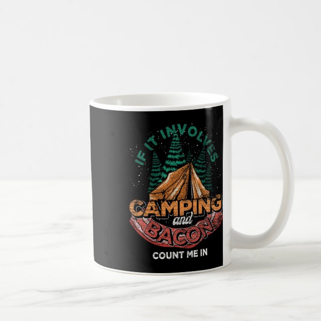 If It Involves Camping And Bacon Count Me In Funny Coffee Mug (Right)