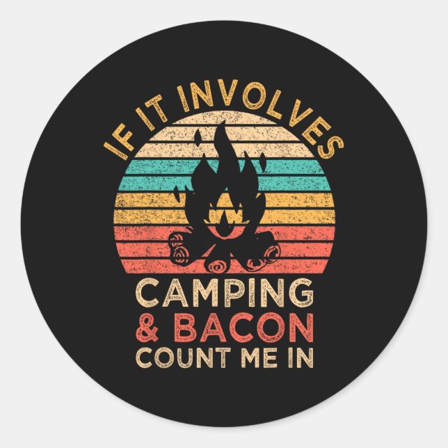 If It Involves Camping And Bacon Count Me In Outdo Classic Round Sticker (Front)