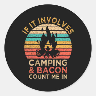 If It Involves Camping And Bacon Count Me In Outdo Classic Round Sticker