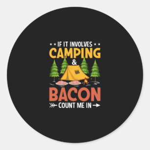 If It Involves Camping and Bacon Funny Pork Lover Classic Round Sticker