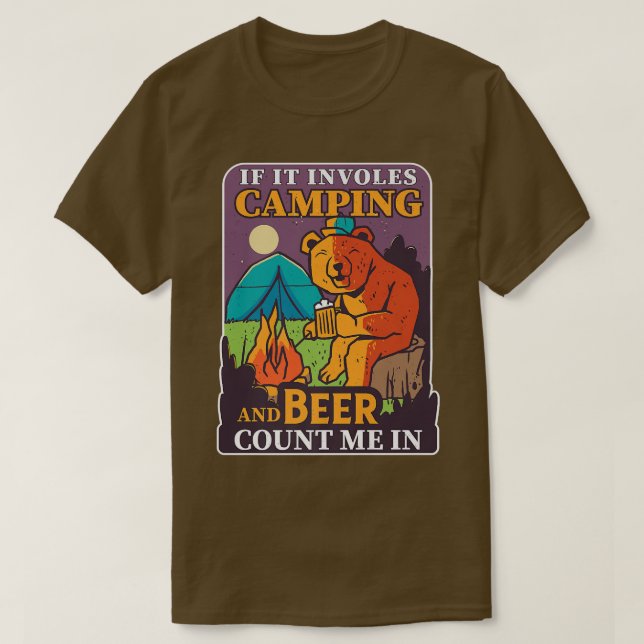 If It Involves Camping And Beer I'm In Bear Camp C T-Shirt (Design Front)