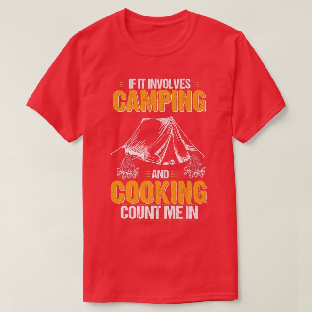 If It Involves Camping and Campfire Cooking Count  T-Shirt (Design Front)