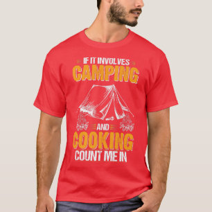 If It Involves Camping and Campfire Cooking Count T-Shirt