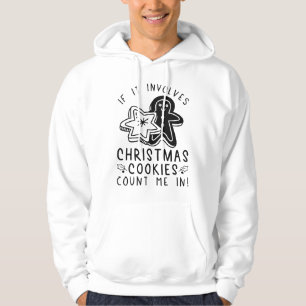 If It Involves Christmas Cookies Count Me In Hoodie
