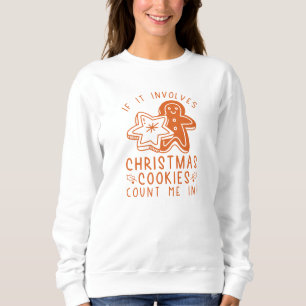 If It Involves Christmas Cookies Count Me In Sweatshirt