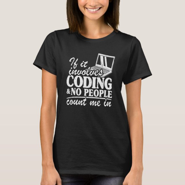 If It Involves Coding & No People Count Me In Prog T-Shirt (Front)