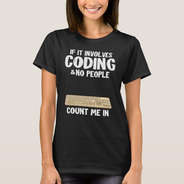 If It Involves Coding & No People Count Me In Prog T-Shirt (Front)