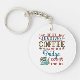 If It Involves Coffee and Bridge Cute Card Game Keychain