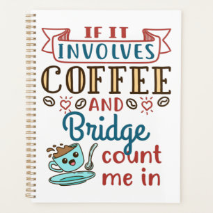 If It Involves Coffee and Bridge Cute Card Game Planner