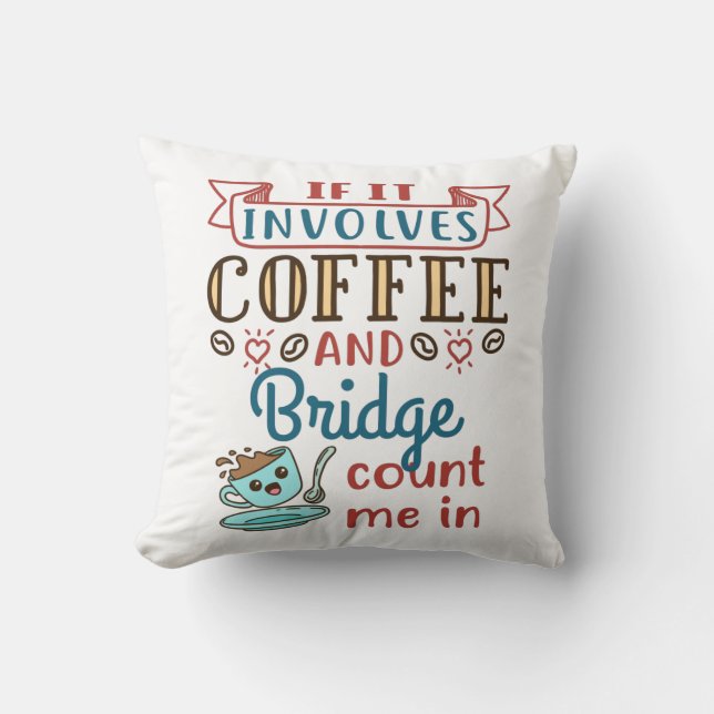 If It Involves Coffee and Bridge Cute Card Game Throw Pillow (Front)
