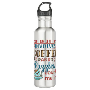 If It Involves Coffee And Puzzles Count Me In 710 Ml Water Bottle