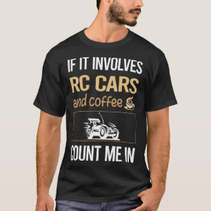 If It Involves Coffee RC Car Cars T-Shirt