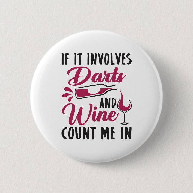 If It Involves Darts and Wine Count Me In 2 Inch Round Button (Front)
