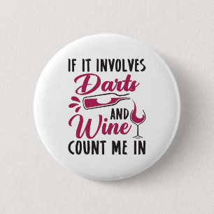 If It Involves Darts and Wine Count Me In 2 Inch Round Button