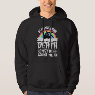 If It Involves Death Metal Count Me In Cat Metal R Hoodie