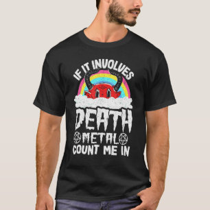 If It Involves Death Metal Count Me In Kids Rainbo T-Shirt