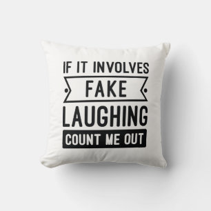 If It Involves Fake Laughing Throw Pillow