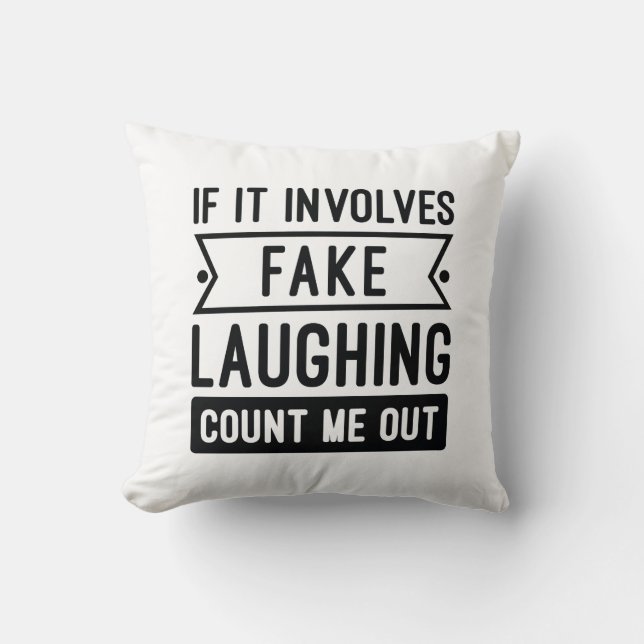 If It Involves Fake Laughing Throw Pillow (Front)