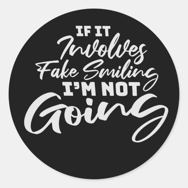 If It Involves Fake Smiling I'm Not Going Introver Classic Round Sticker (Front)