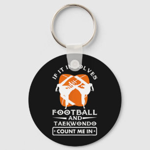 If It Involves Football and Taekwondo Count Me in Keychain