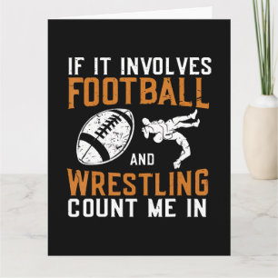 If It Involves Football And Wrestling Count Me Card