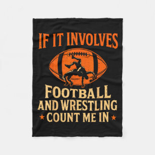 If It Involves Football And Wrestling Count Me In Fleece Blanket