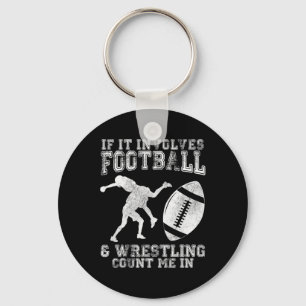 If It Involves Football And Wrestling Count Me In  Keychain