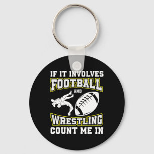If It Involves Football And Wrestling Count Me In Keychain