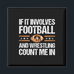 If It Involves Football And Wrestling Count Me In  Magnet<br><div class="desc">If It Involves Football And Wrestling Count Me In Funny</div>