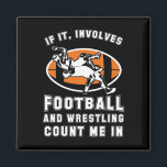 If It Involves Football And Wrestling Count Me In  Magnet<br><div class="desc">If It Involves Football And Wrestling Count Me In For Fans</div>