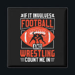 If It Involves Football And Wrestling Count Me In  Magnet<br><div class="desc">If It Involves Football And Wrestling Count Me In 6</div>