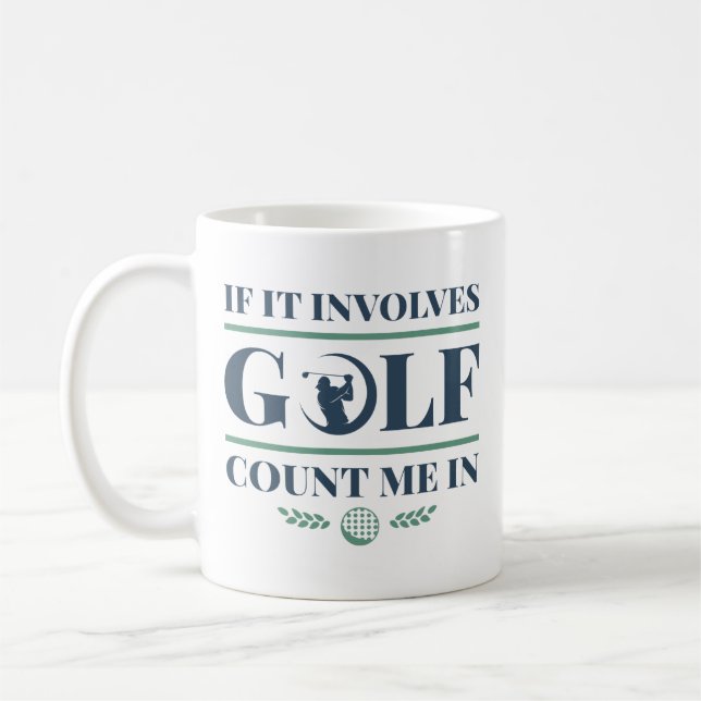 If It Involves Golf Count Me In Coffee Mug (Left)