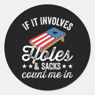 If It Involves Holes And Sacks - Cornhole Player 4 Classic Round Sticker