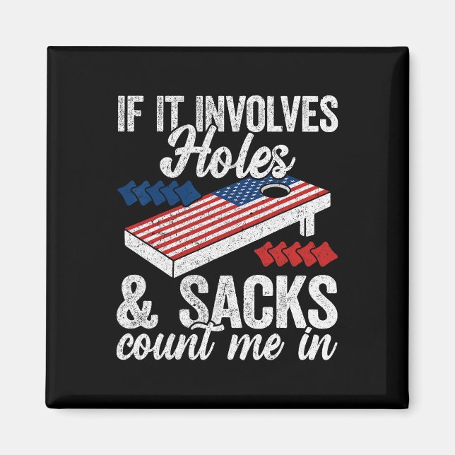 If It Involves Holes And Sacks - Cornhole Player 4 Magnet (Front)