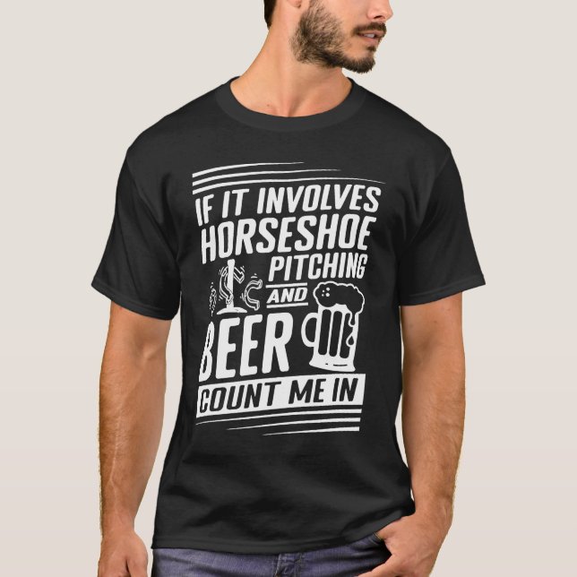 If It Involves Horseshoe Pitching Count Me In T-Shirt (Front)