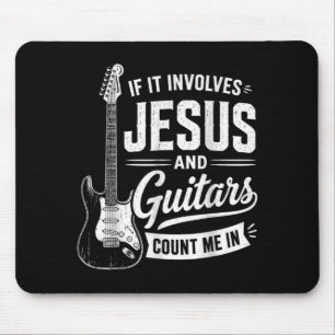 If It Involves Jesus And Guitars Count Me In Mouse Pad