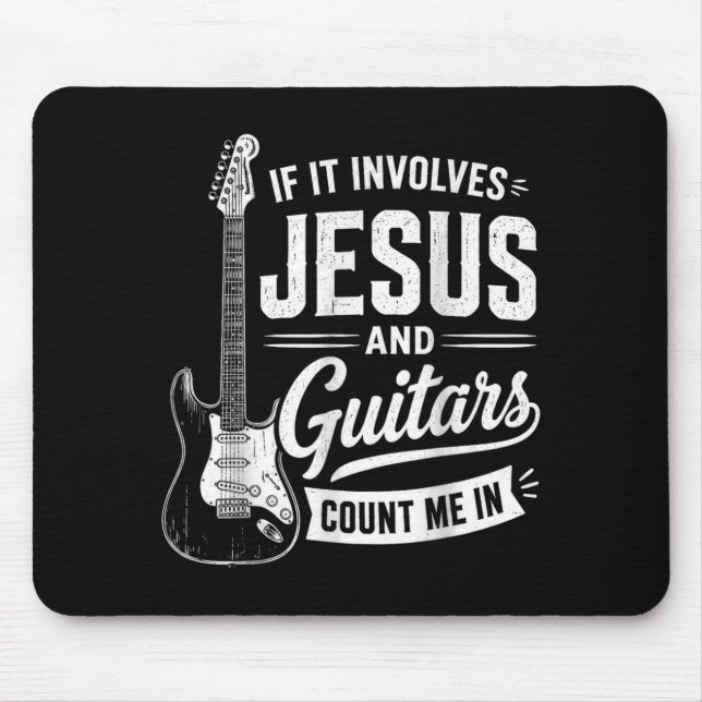 If It Involves Jesus And Guitars Count Me In Mouse Pad (Front)