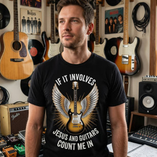 If It Involves Jesus And Guitars Count Me In Shirt